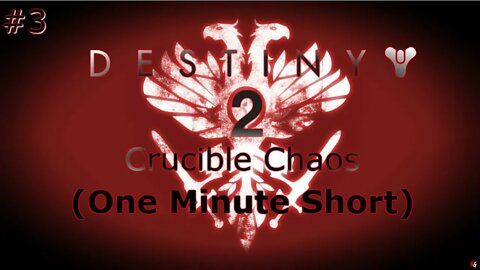 Destiny 2: Crucible Chaos #3 (One Minute Short)