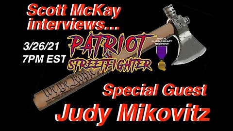 3.26.21 Scott McKay "Patriot Streetfighter"'s Interview W/ Dr. Judy Mikovitz