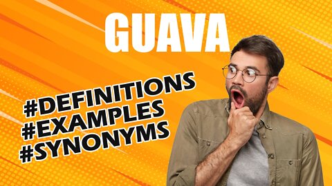 Definition and meaning of the word "guava"