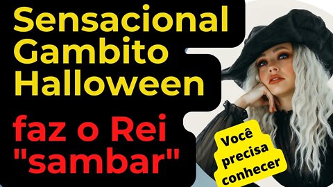 SENSACIONAL GAMBITO HALLOWEEN FAZ REI SAMBAR NO TABULEIRO