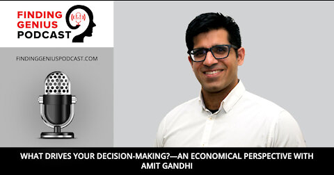 What Drives Your Decision-Making?—An Economical Perspective with Amit Gandhi