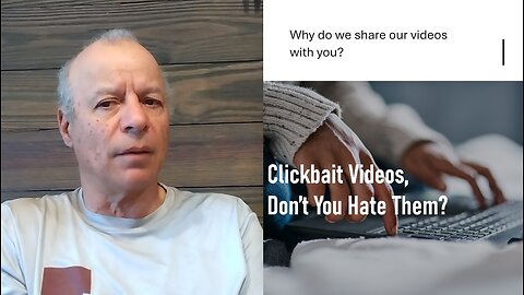 Clickbait Videos, Don’t You Hate Them?