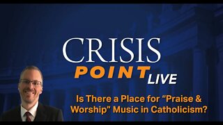 Is There a Place for “Praise & Worship” Music in Catholicism?