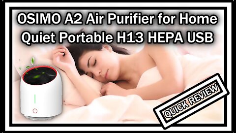 OSIMO A2 Air Purifier for Home, Quiet (22db) Portable with H13 HEPA Filter USB 3 Speed Quick REVIEW