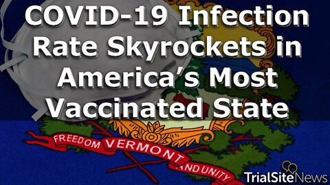 News Roundup | COVID-19 Infection Rate Skyrockets in America’s Most Vaccinated State: Vermont