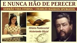 "E NUNCA HÃO DE PERECER" | CHARLES SPURGEON | HISTÓRIA DO PROTESTANTISMO