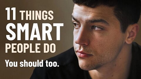 11 Things Smart People Do (And You Should Too)