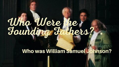 WHO WAS WILLIAM SAMUEL JOHNSON?
