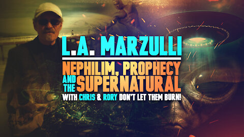 LA Marzulli - Nephilim, Prophecy and the Supernatural