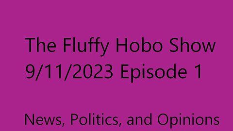 The Fluffy Hobo Show 9/11/23