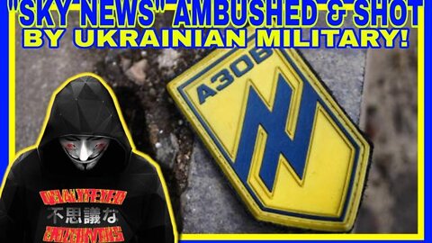 "Sky News" Ambushed And Shot By Ukrainian Military! ~ Situation Update