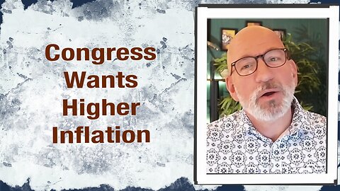 Congress wants higher Inflation