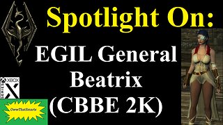 Skyrim - Spotlight On: EGIL General Beatrix (CBBE 2K)