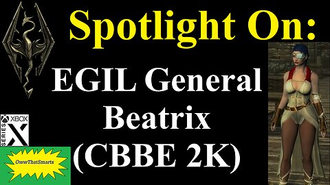 Skyrim - Spotlight On: EGIL General Beatrix (CBBE 2K)