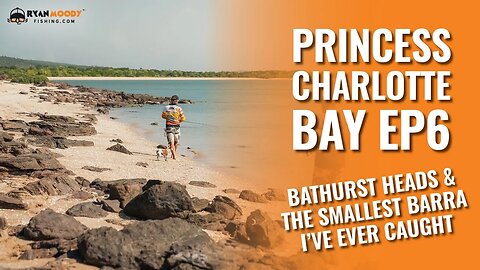 Ep. 6 - Fishing Bathurst Heads - Princess Charlotte Bay