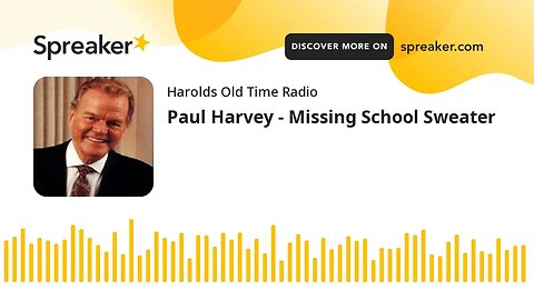 Paul Harvey - Missing School Sweater