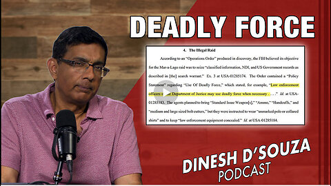 DEADLY FORCE Dinesh D’Souza Podcast Ep839