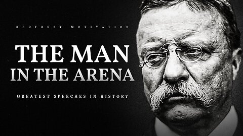 The Man In the Arena Teddy Roosevelt A powerful speech from his life