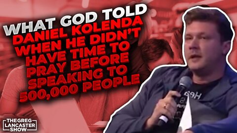 What God told Daniel Kolenda when he didn’t have time to Pray before speaking to 500,000 people
