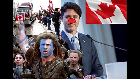 Canada Trucker Convoy Inspires Canada to dunk on Trudeau Braveheart Style