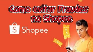 Dicas de Como Comprar na Shopee Para Não Cair em Golpes