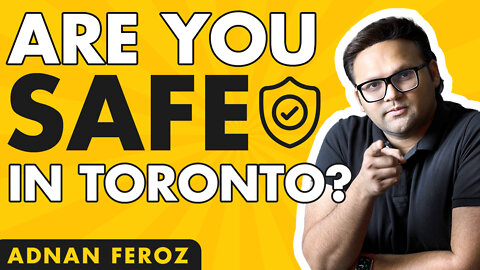 Is Toronto Really SAFER Than Other Cities? | Are YOU Safe In Toronto | Adnan Feroz