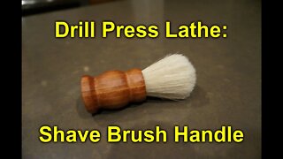 Drill Press Lathe - Making a Shaving Brush Handle