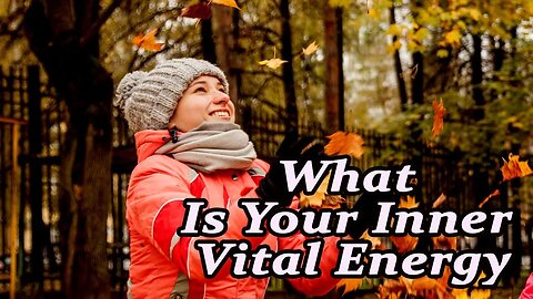 What Is Your Inner Vital Energy