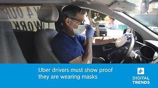 Uber drivers must prove they're wearing masks