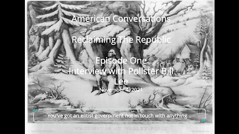 Reclaiming The Republic Episode 1 - Interview with Pollster Bill Lee