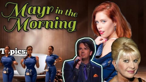 Chrissie Mayr in the Morning! Hot Nurse Fights Back, J6 Comedian Hit Piece, Ivana Trump