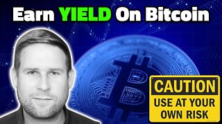 Earn Yield On Your Bitcoin - Exclusive Dan Held Interview