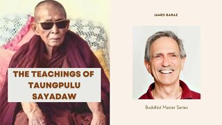 The Teachings of Taungpulu Sayadaw I James Baraz I Buddhist Masters