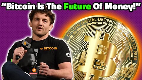 "Bitcoin Is The Future Of Money!" - Ben Askren