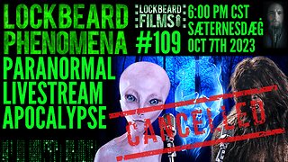 LOCKBEARD PHENOMENA #109. Paranormal Livestream Apocalypse