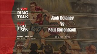 Jack Delaney vs Paul Berlenbach | Ring Talk with Lou Eisen