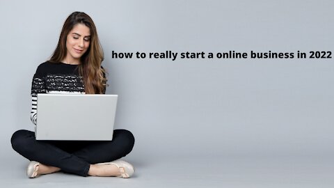 how to really start a online business in 2022