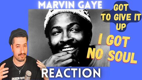 I GOT NO SOUL - Got To Give lt Up - Marvin Gaye Reaction