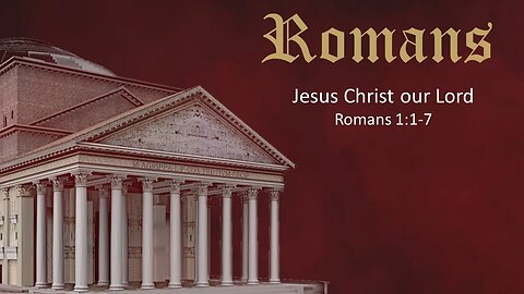 Romans - Part 3 - Jesus Christ Our Lord