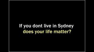 If you don't live in Sydney, does your life matter.