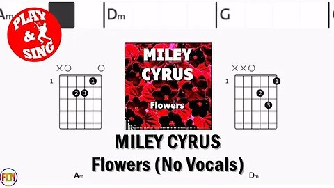 MILEY CYRUS Flowers FCN GUITAR CHORDS & LYRICS NO VOCALS