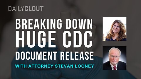 Attorney Stevan Looney Breaks Down HUGE CDC Document Release