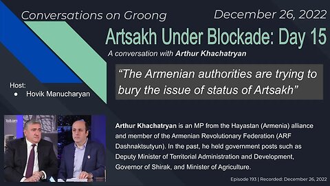 Arthur Khachatryan: Artsakh Under Blockade: Day 15 | Ep 193 - Dec 26, 2022
