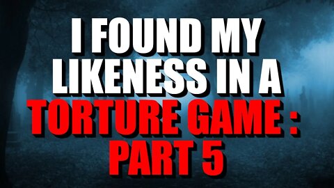 "I Found My Likeness In A Torture Game" [5] Creepypasta | Nosleep Horror Story