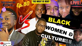 TMBR VS CHAOTIC TRUTH - BLACK WOMEN/BLACK CULTURE | TMBR EP. 80!