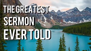 The Greatest Sermon Ever Told - Matthew 6 - 10