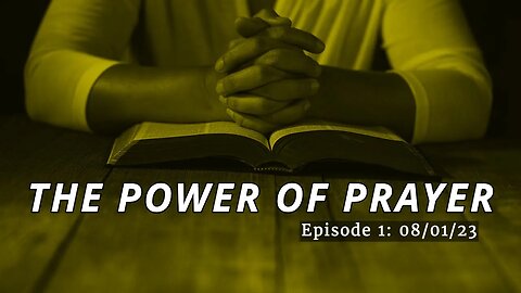 Power of Prayer - Episode 1: 08/01/23 [Prayer Requests]