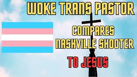 TRANS PASTOR compares Nashville shooter to Jesus