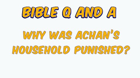Why was Achan’s Household Punished?