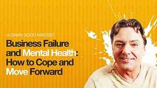 Business failure and mental health - How to cope and move forward